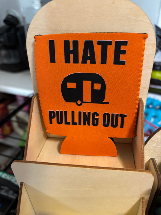 Hate Pulling out camper Koozie