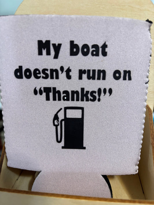 Boat Doesn't Run on Thanks Koozie