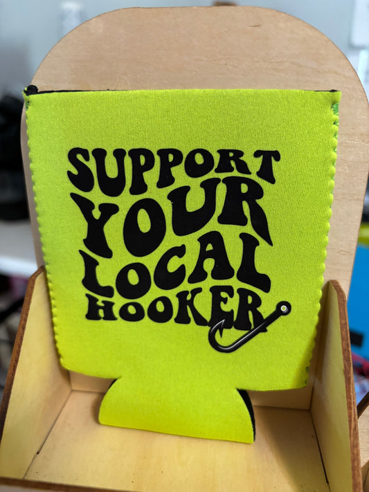 Support your local hooker Koozie